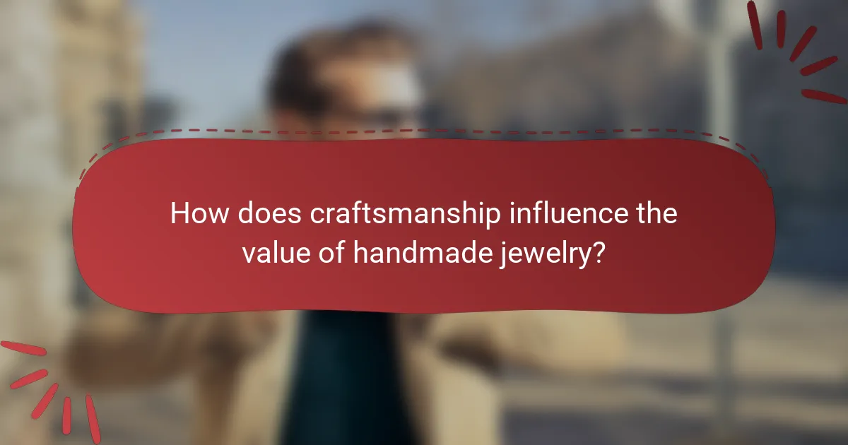 How does craftsmanship influence the value of handmade jewelry?