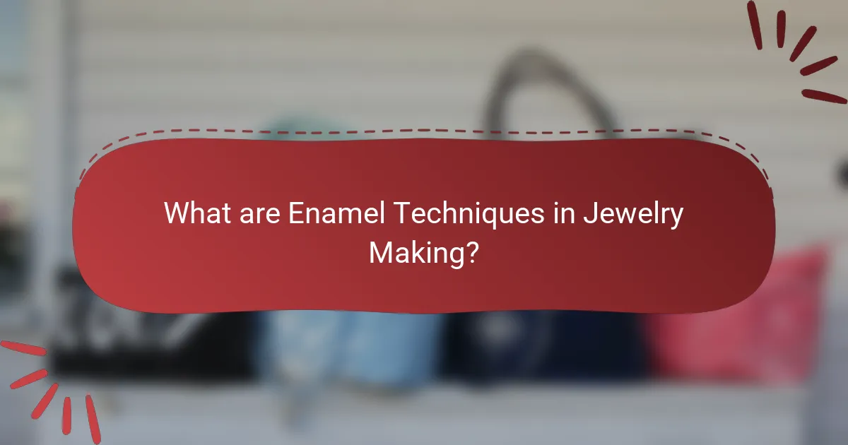What are Enamel Techniques in Jewelry Making?