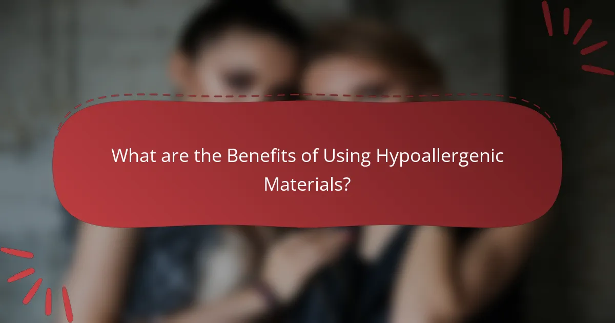 What are the Benefits of Using Hypoallergenic Materials?