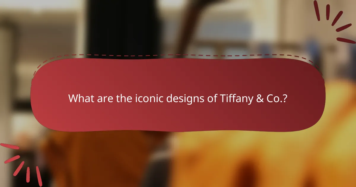 What are the iconic designs of Tiffany & Co.?
