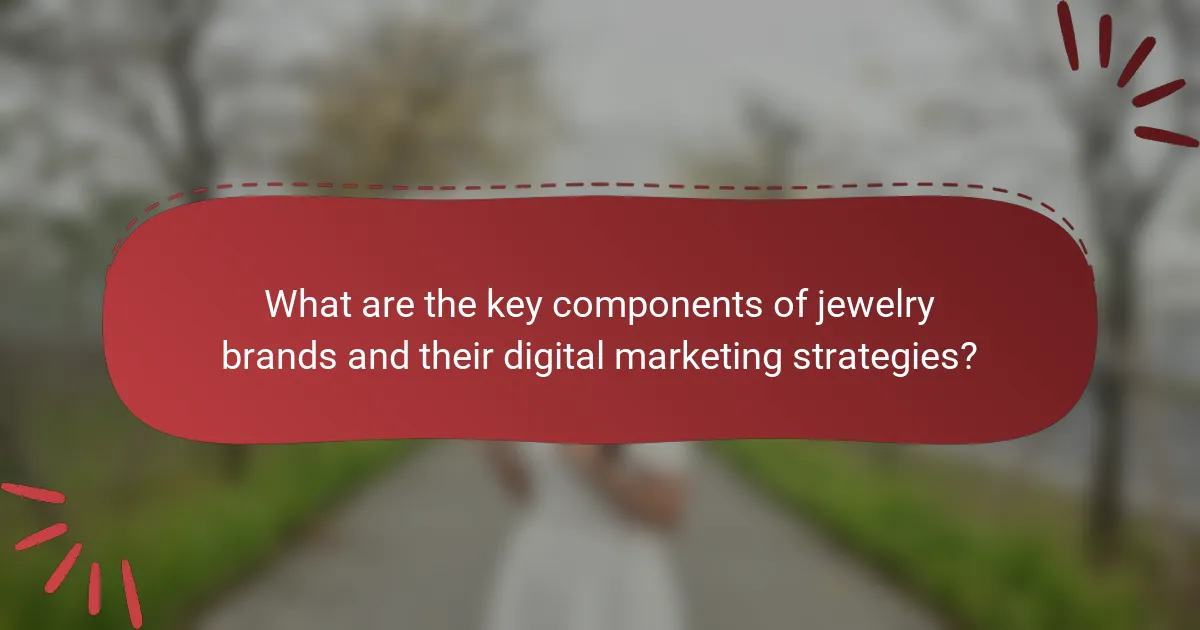 What are the key components of jewelry brands and their digital marketing strategies?