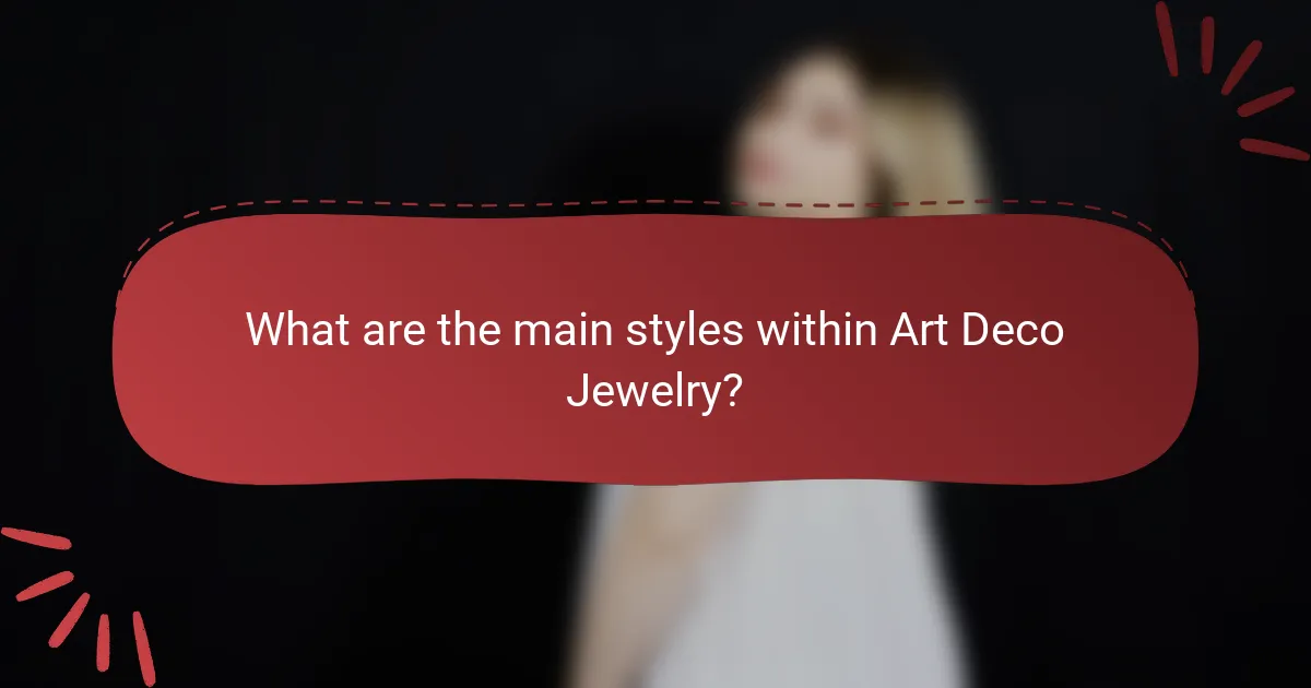 What are the main styles within Art Deco Jewelry?