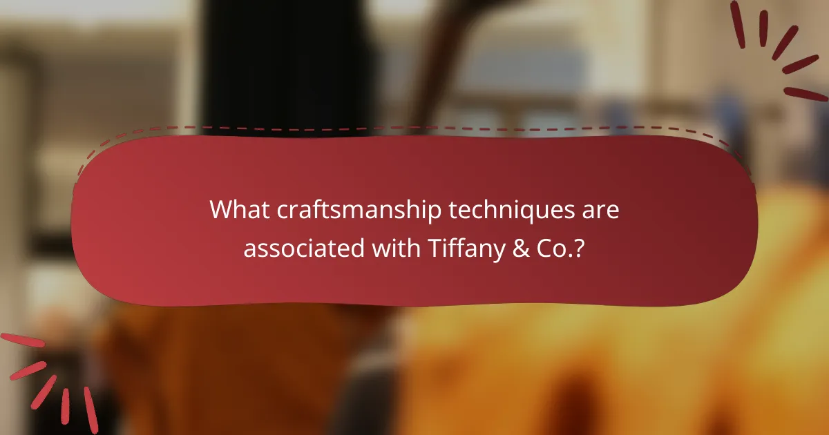 What craftsmanship techniques are associated with Tiffany & Co.?
