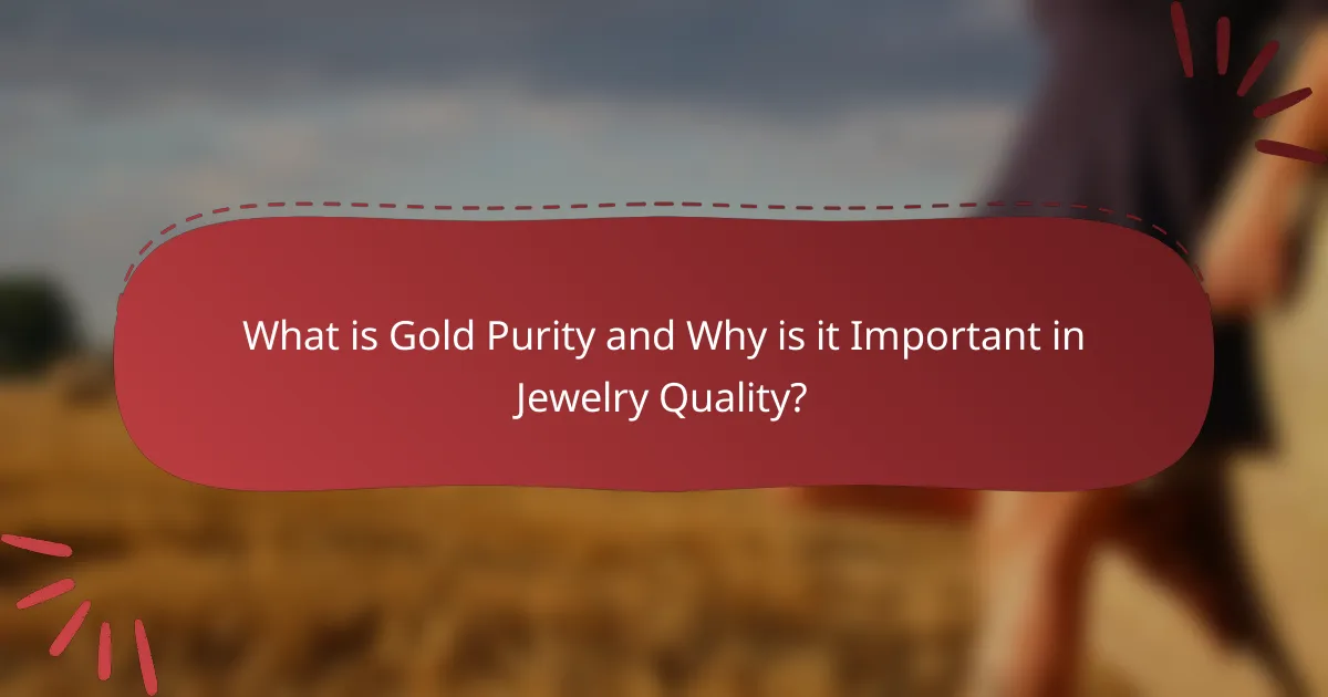 What is Gold Purity and Why is it Important in Jewelry Quality?