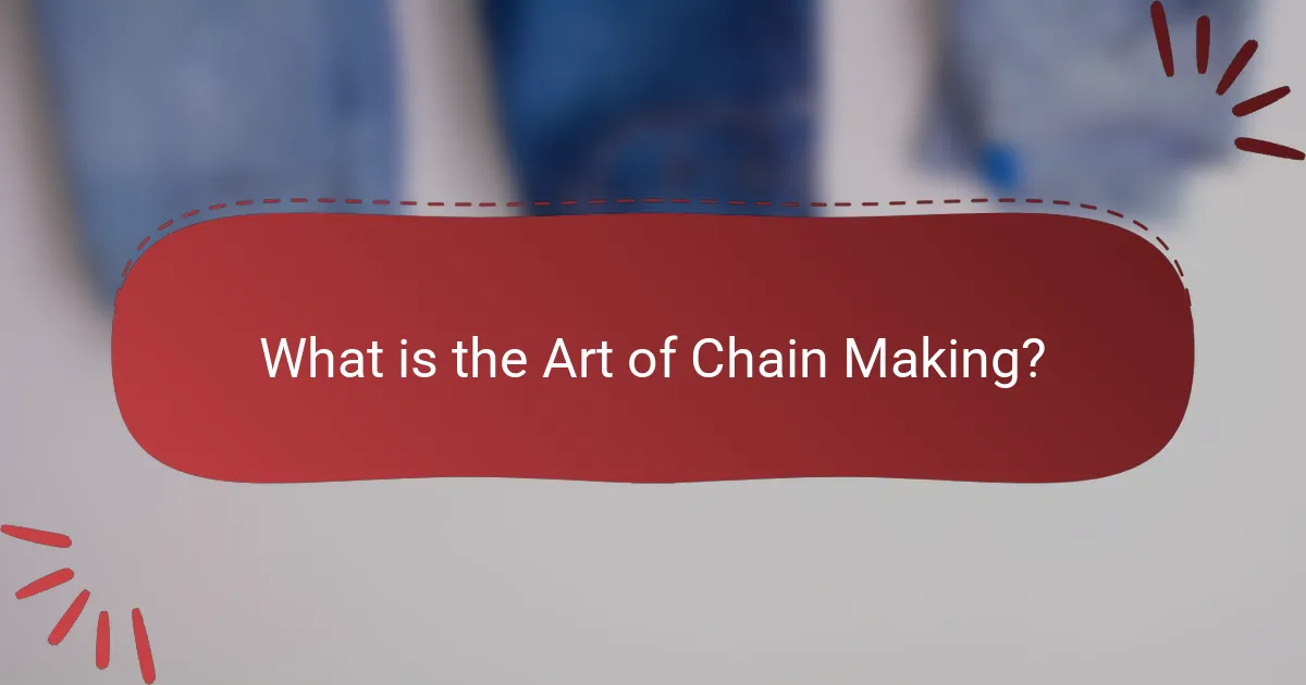 What is the Art of Chain Making?