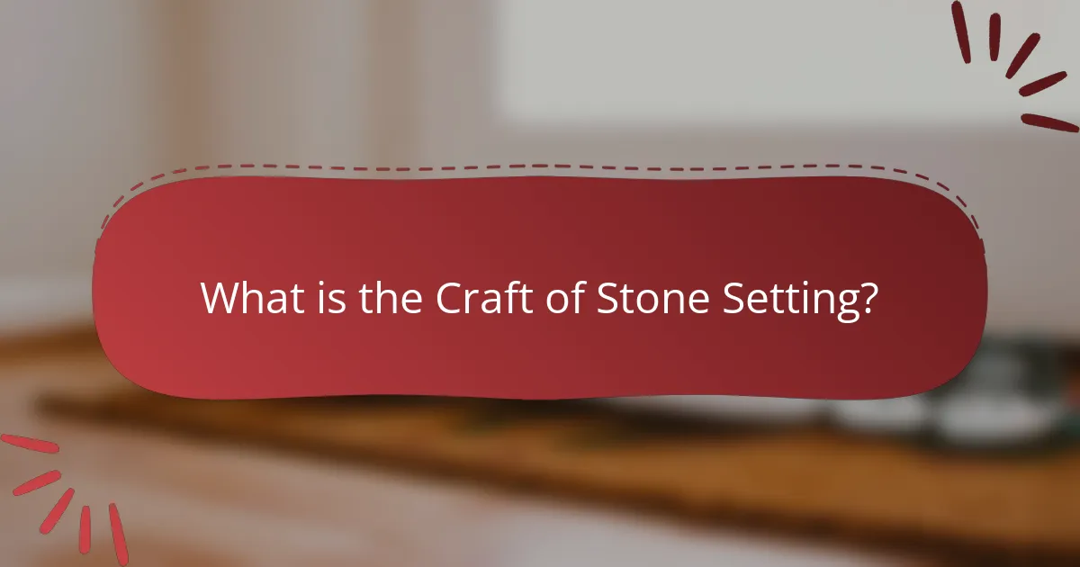 What is the Craft of Stone Setting?