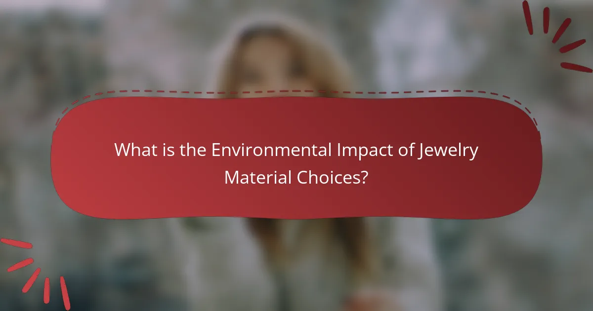 What is the Environmental Impact of Jewelry Material Choices?