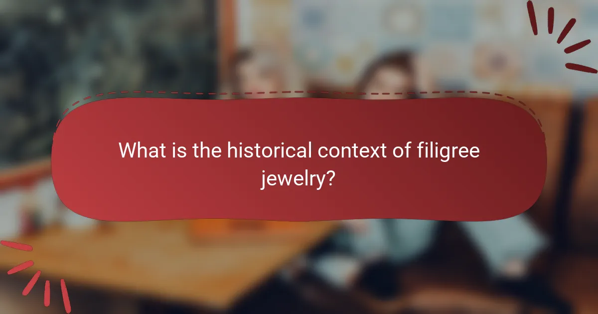 What is the historical context of filigree jewelry?