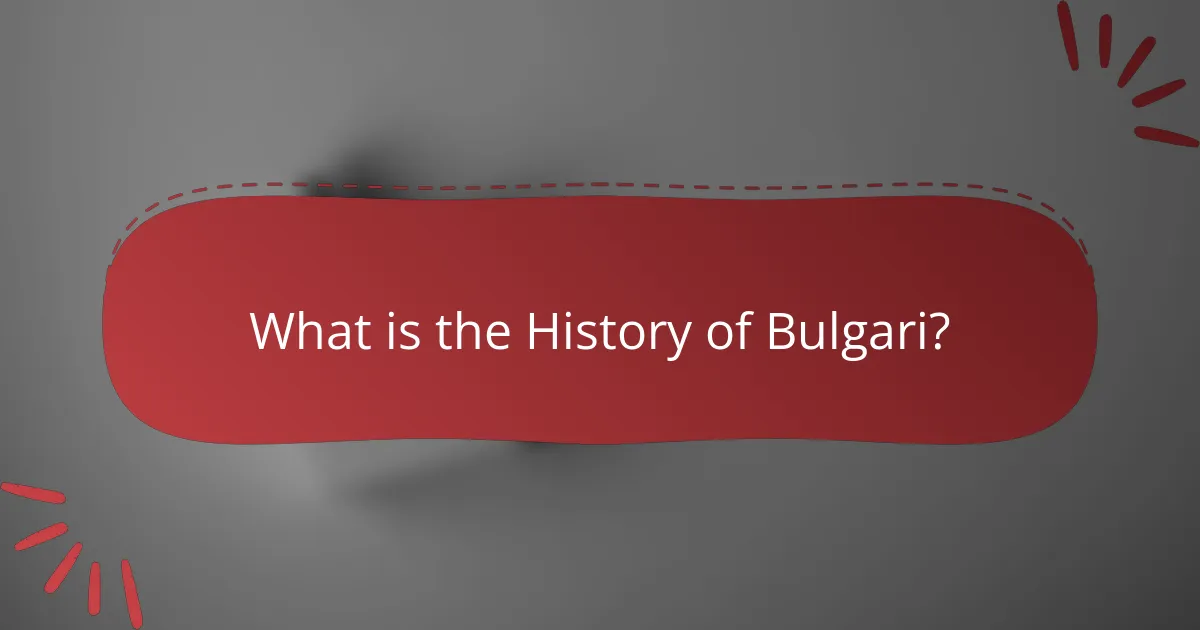 What is the History of Bulgari?