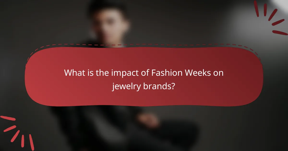 What is the impact of Fashion Weeks on jewelry brands?