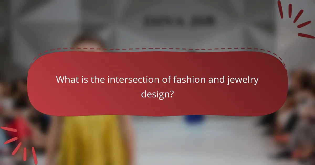 What is the intersection of fashion and jewelry design?
