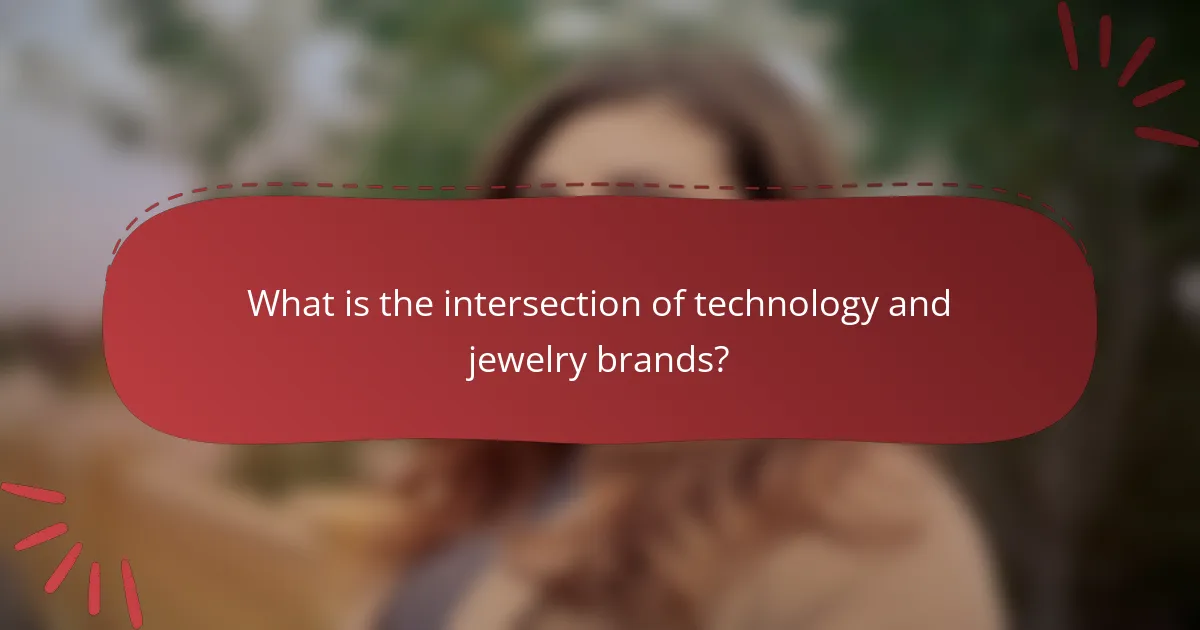 What is the intersection of technology and jewelry brands?