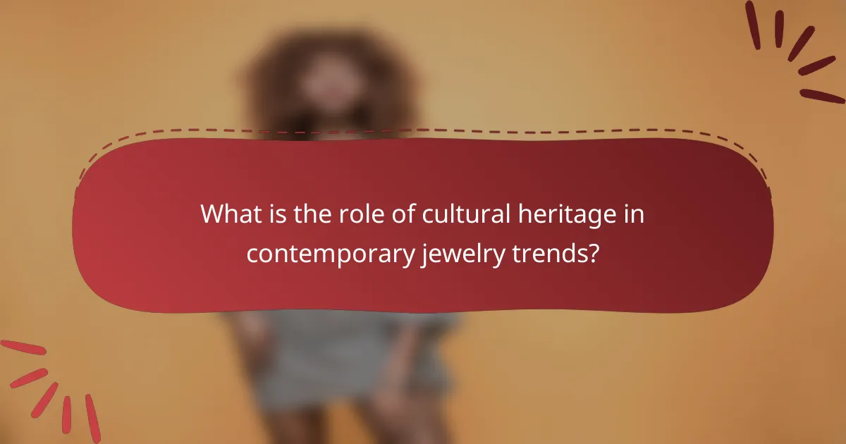 What is the role of cultural heritage in contemporary jewelry trends?