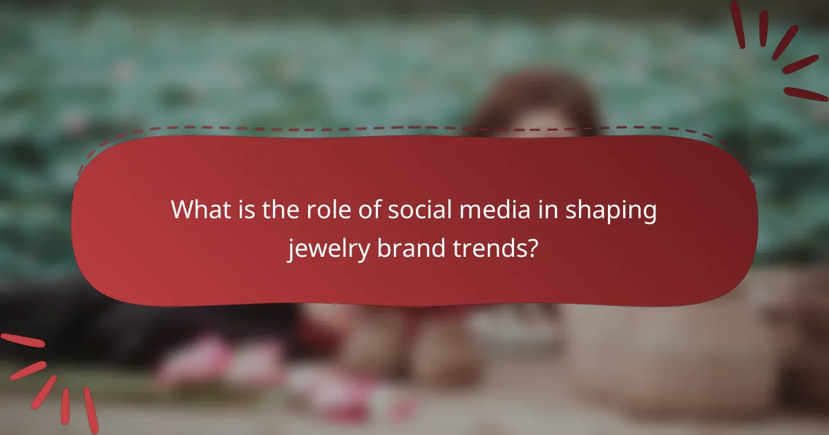 What is the role of social media in shaping jewelry brand trends?