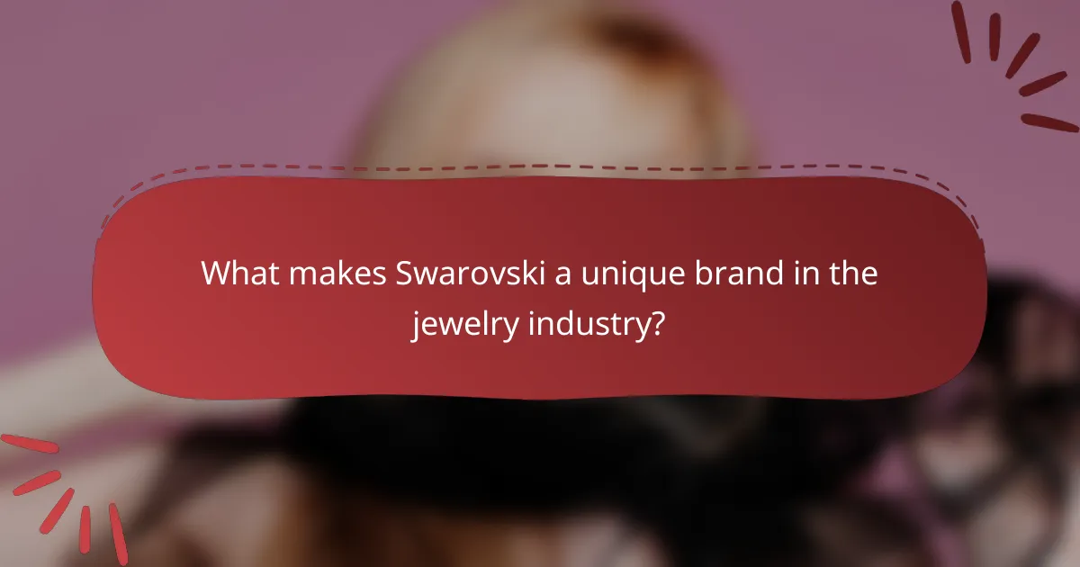 What makes Swarovski a unique brand in the jewelry industry?