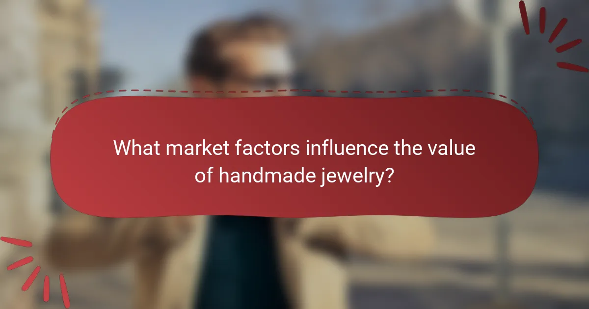 What market factors influence the value of handmade jewelry?