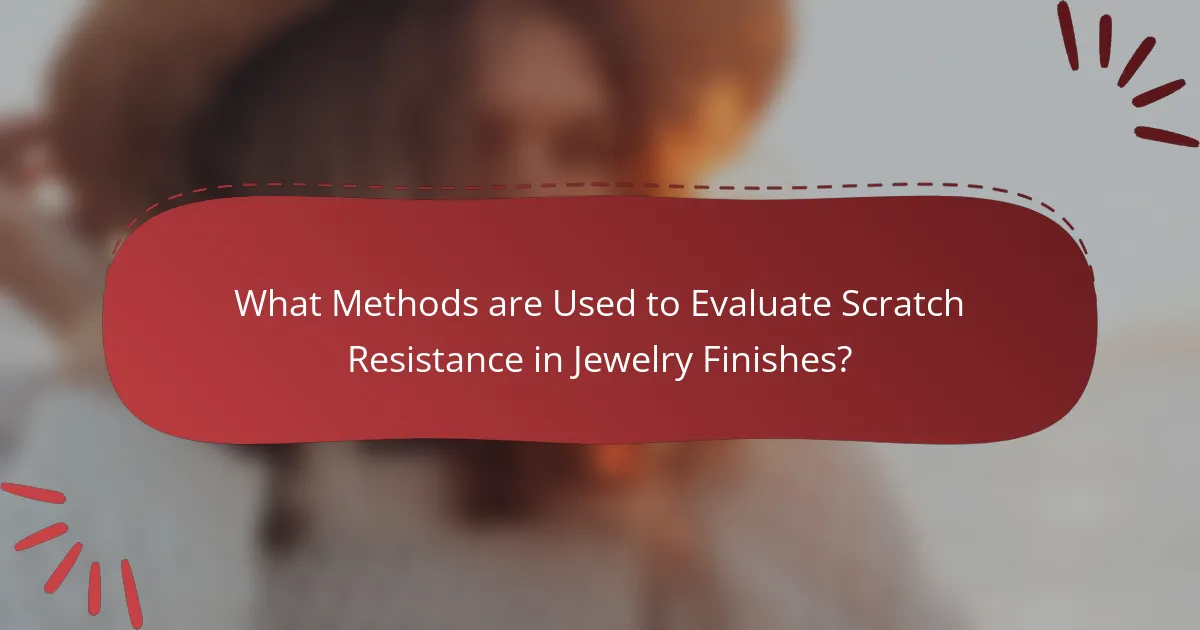 What Methods are Used to Evaluate Scratch Resistance in Jewelry Finishes?