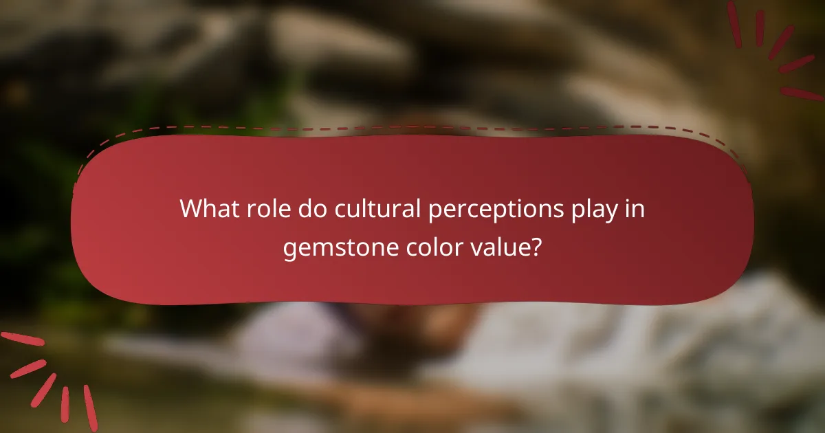 What role do cultural perceptions play in gemstone color value?