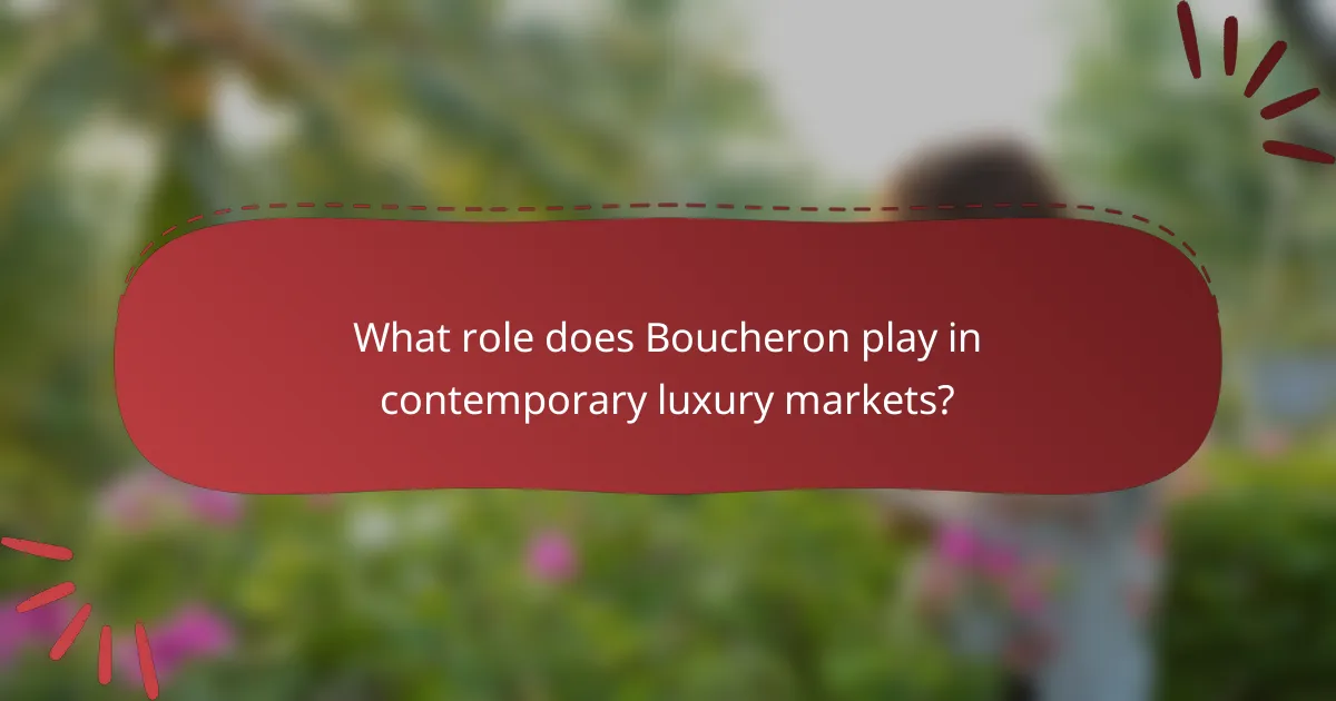 What role does Boucheron play in contemporary luxury markets?