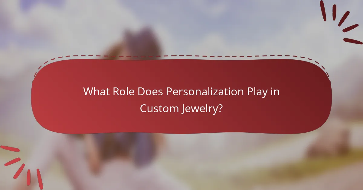 What Role Does Personalization Play in Custom Jewelry?