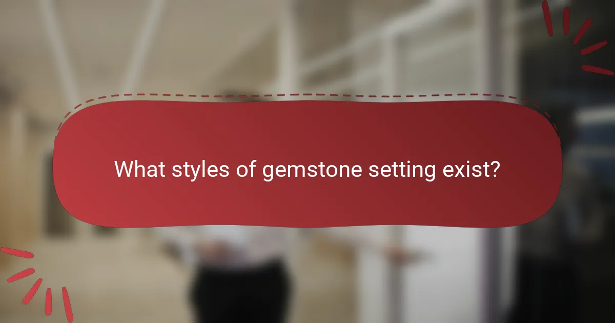 What styles of gemstone setting exist?