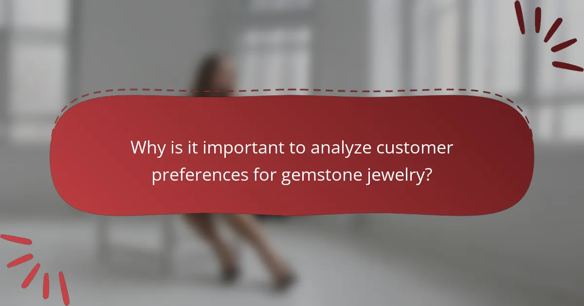 Why is it important to analyze customer preferences for gemstone jewelry?